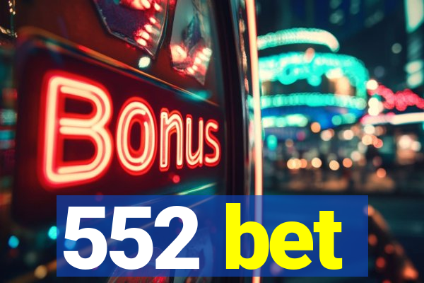 552 bet